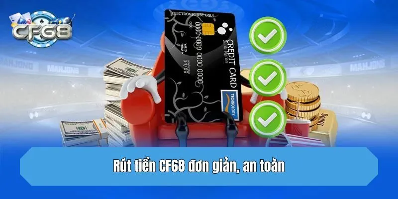 Rút tiền CF68 đơn giản, an toàn
